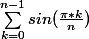 \sum_{k=0}^{n-1}{sin(\frac{\pi*k}{n})}